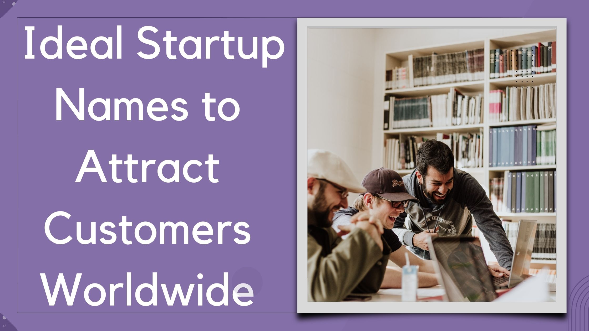 ideal startup names to attract customers worldwide ideal startup names to attract customers worldwide